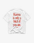 T-shirt Karma is only a bitch if you are