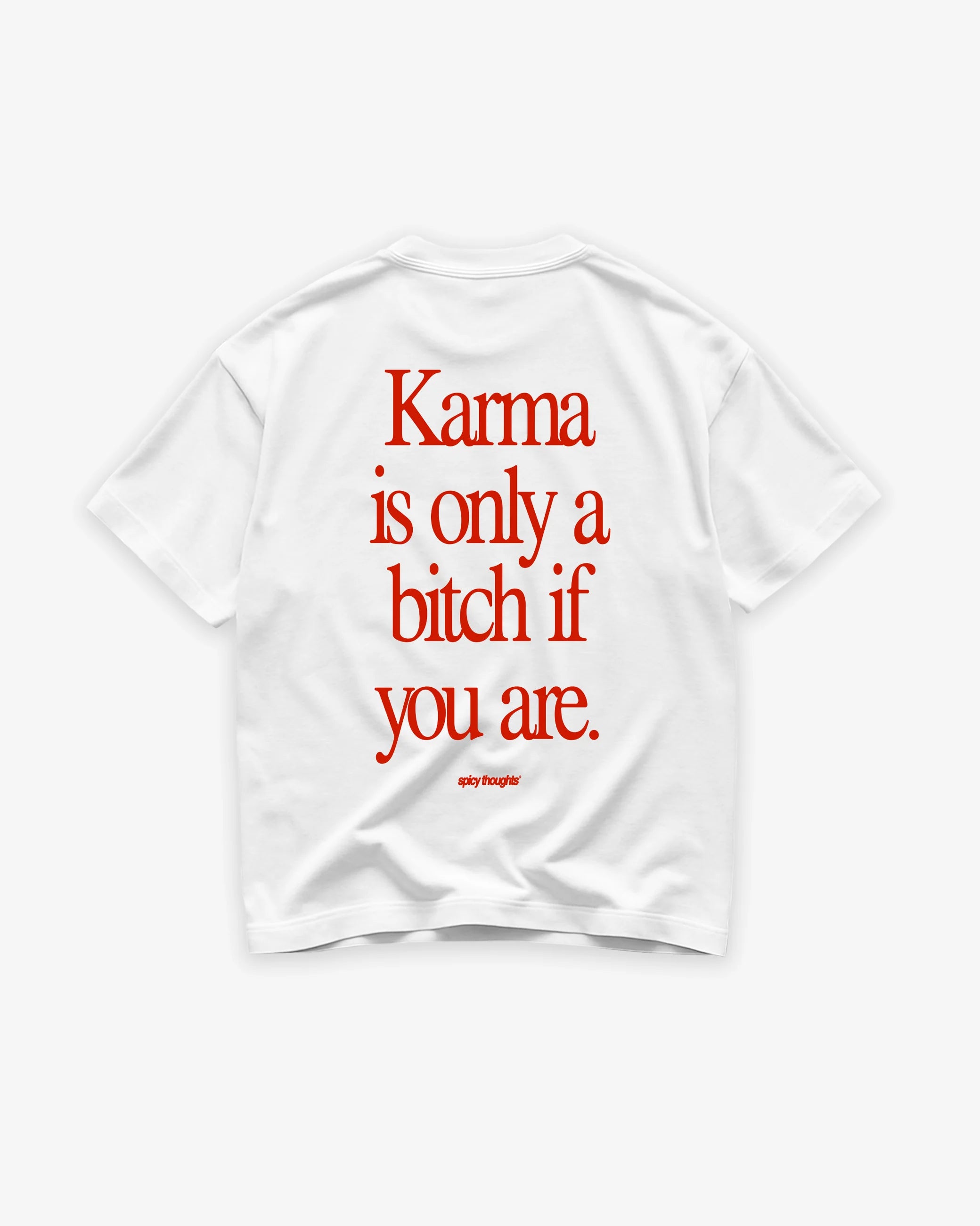 T-shirt Karma is only a bitch if you are
