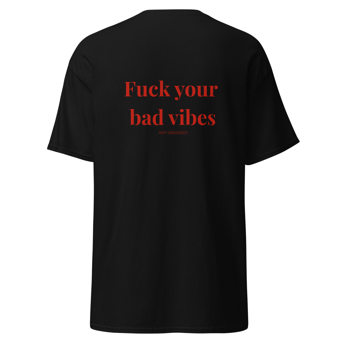 t-shirt fuck your bad vibes