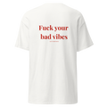t-shirt fuck your bad vibes