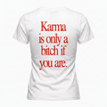 T-shirt Karma is only a bitch if you are