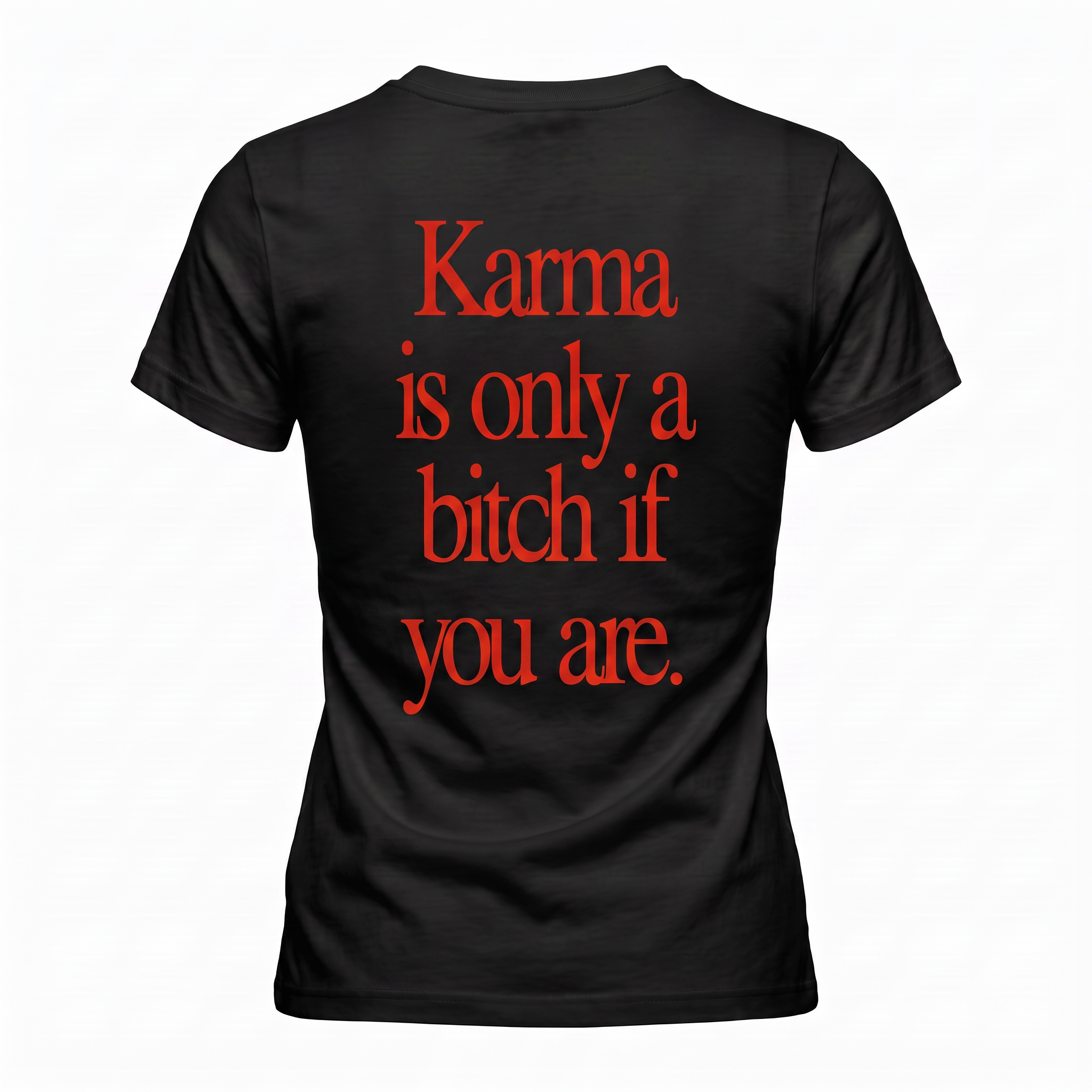 T-shirt Karma is only a bitch if you are