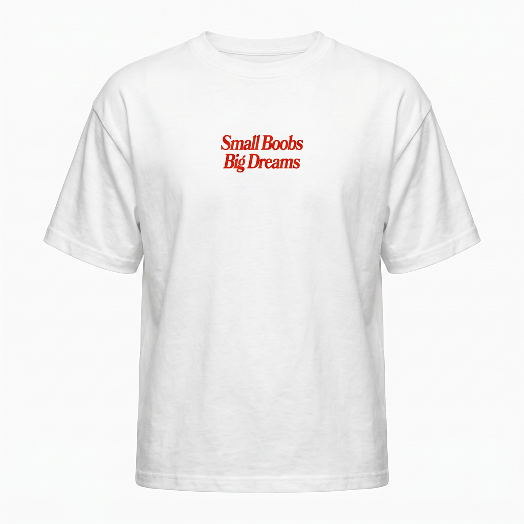 T-shirt  Small boobs, big dreams