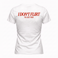 T-shirt I don't flirt