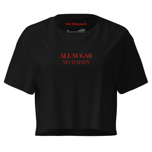 Crop top "All sugarn no daddy"
