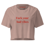 Crop top fuck your bad vibes